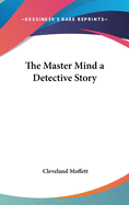 The Master Mind a Detective Story
