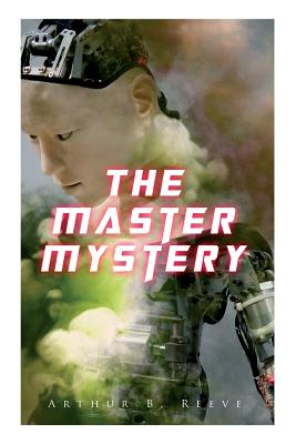 The Master Mystery - Reeve, Arthur B