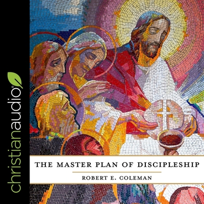 The Master Plan of Discipleship - Sarris, George W (Read by), and Coleman, Robert E