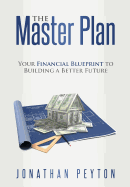 The Master Plan: Your Financial Blueprint to Building a Better Future