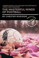 The Masterful Minds of Football: Understanding the Coaching Philosophies of Three Iconic Managers