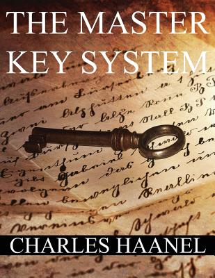 The Masterkey System: In Twenty-Four Parts with Questionnaire and Glossary - Haanel, Charles Francis