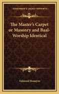 The Master's Carpet or Masonry and Baal-Worship Identical