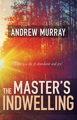 The Master's Indwelling - Murray, Andrew