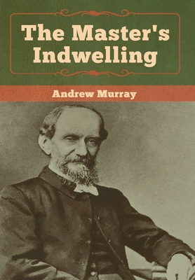 The Master's Indwelling - Murray, Andrew