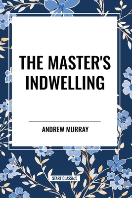 The Master's Indwelling - Murray, Andrew