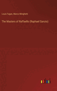 The Masters of Raffaello (Raphael Sanzio)