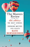 The Masters Review Volume VIII: With Stories Selected by Kate Bernheimer