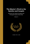 The Master's Word in the Epistles and Gospels: Sermons for All the Sundays and Principal Feasts of the Year; Volume 2
