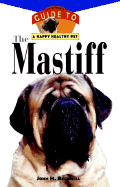 The Mastiff: An Owner's Guideto a Happy Healthy Pet - Becknell, John M