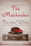 The Matchmaker: A Farce in Four Acts