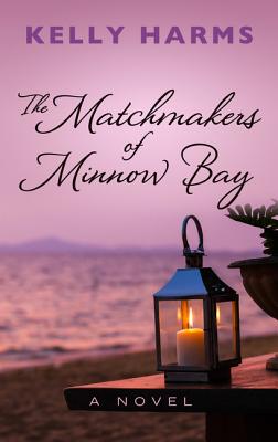 The Matchmakers of Minnow Bay - Harms, Kelly