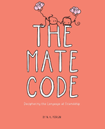 The Mate Code: Deciphering the Language of Friendship