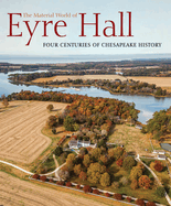 The Material World of Eyre Hall: Four Centuries of Chesapeake History