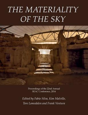 The Materiality of the Sky - Silva, Fabio (Editor), and Malville, Kim (Editor), and Ventura, Frank (Editor)