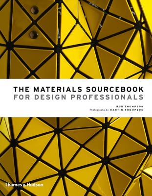 The Materials Sourcebook for Design Professionals - Thompson, Rob