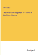 The Maternal Management of Children in Health and Disease