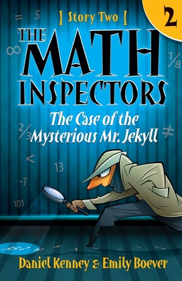 The Math Inspectors: The Case of the Mysterious Mr. Jekyll: Story Two - Boever, Emily, and Kenney, Daniel