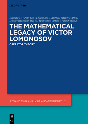 The Mathematical Legacy of Victor Lomonosov: Operator Theory - Aron, Richard M (Editor), and Gallardo Gutirrez, Eva A (Editor), and Martin, Miguel (Editor)