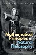 The Mathematical Principles of Natural Philosophy