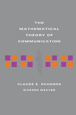The Mathematical Theory of Communication - Shannon, Claude E, and Weaver, Warren