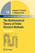 The Mathematical Theory of Finite Element Methods - Brenner, Susanne, and Scott, Ridgway
