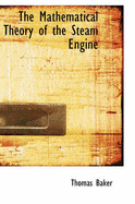 The Mathematical Theory of the Steam Engine