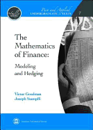 The Mathematics of Finance: Modeling and Hedging