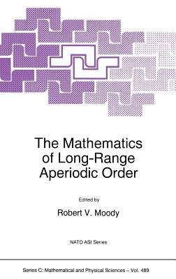 The Mathematics of Long-Range Aperiodic Order - Moody, R V (Editor)