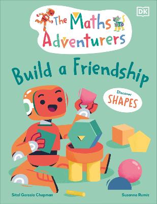 The Maths Adventurers Build a Friendship: Discover Shapes - Gorasia Chapman, Sital