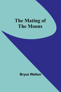 The Mating of the Moons