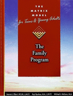 The Matrix Model for Teens and Young Adults The Family Unit Manual: Intensive Outpatient Alcohol and Drug Treatment Program