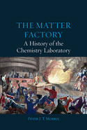 The Matter Factory - A History of the Chemistry Laboratory