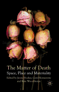 The Matter of Death: Space, Place and Materiality