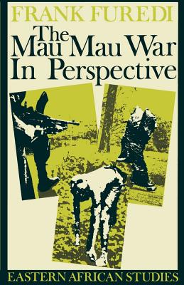 The Mau Mau War in Perspective - Furedi, Frank, Professor