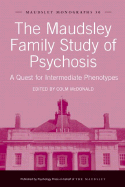 The Maudsley Family Study of Psychosis: A Quest for Intermediate Phenotypes