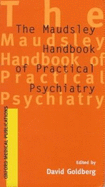 The Maudsley Handbook of Practical Psychiatry - Goldberg, David (Editor)