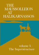 The Maussolleion at Halikarnassos. Reports of the Danish Archaeological Expedition to Bodrum: 6 Subterranean and Pre-Maussollan Structures on the Site of the Maussolleion