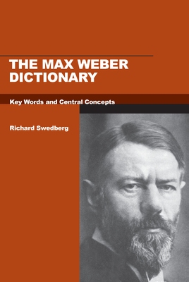 The Max Weber Dictionary: Key Words and Central Concepts - Swedberg, Richard