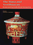 The Maya and Teotihuacan: Reinterpreting Early Classic Interaction - Braswell, Geoffrey E (Editor)
