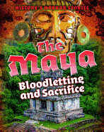 The Maya: Bloodletting and Sacrifice