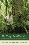 The Maya Forest Garden: Eight Millennia of Sustainable Cultivation of the Tropical Woodlands