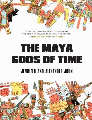 The Maya Gods of Time - John, Jennifer, and John, Alexander