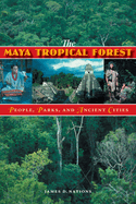 The Maya Tropical Forest: People, Parks, and Ancient Cities