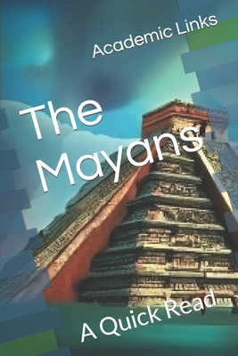The Mayans: A Quick Read - Bonham, Brooke, and Bonham, Allison, and Links, Academic
