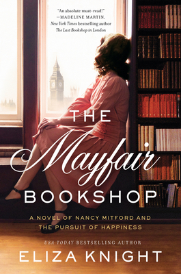 The Mayfair Bookshop: A Novel of Nancy Mitford and the Pursuit of Happiness - Knight, Eliza