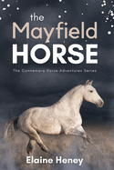 The Mayfield Horse - Book 3 in the Connemara Horse Adventure Series for Kids The Perfect Gift for Children age 8-12