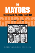The Mayors: The Chicago Political Tradition, fourth edition