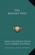 The Mayor's Wife - Green, Anna Katherine