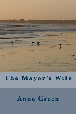 The Mayor's Wife - Green, Anna Katharine